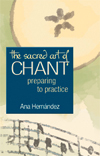The Sacred Art of Chant: Preparing to Practice
