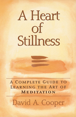 A Heart of Stillness: A Complete Guide to Learning the Art of Meditation