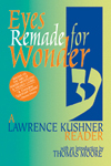 Eyes Remade for Wonder: A Lawrence Kushner Reader