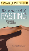 The Sacred Art of Fasting: Preparing to Practice