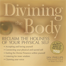 Divining the Body: Reclaim the Holiness of Your Physical Self