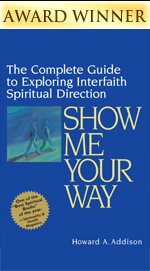 Show Me Your Way: The Complete Guide to Exploring Interfaith Spiritual Direction