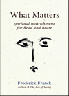 What Matters: Spiritual Nourishment for Head and Heart