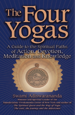 Four Yogas: A Guide to the Spiritual Paths of Action, Devotion, Meditation and Knowledge
