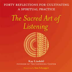 The Sacred Art of Listening: Forty Reflections for Cultivating a Spiritual Practice