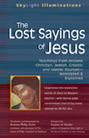 The Lost Sayings of Jesus: Teachings from Ancient Christian, Jewish, Gnostic and Islamic Sources