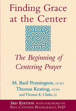 Finding Grace at the Center, 3rd Edition: The Beginning of Centering Prayer