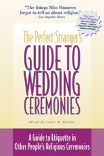 The Perfect Stranger's Guide to Wedding Ceremonies: A Guide to Etiquette in Other People's Religious Ceremonies