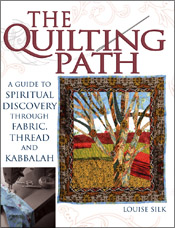 The Quilting Path: A Guide to Spiritual Discovery through Fabric, Thread and Kabbalah