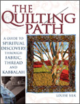 The Quilting Path: A Guide to Spiritual Discovery through Fabric, Thread and Kabbalah