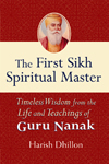 First Sikh Spiritual Master: Timeless Wisdom from the Life and Teachings of Guru Nanak