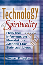 Technology & Spirituality: How the Information Revolution Affects Our  Spiritual Lives