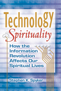 Technology & Spirituality: How the Information Revolution Affects Our  Spiritual Lives