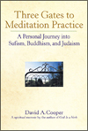 Three Gates to Meditation Practice: A Personal Journey into Sufism, Buddhism, and Judaism