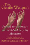 The Gentle Weapon: Prayers for Everyday and Not-So-Everyday Moments—Timeless Wisdom from the Teachings of the Hasidic Master, Rebbe Nachman of Breslov