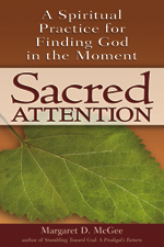 Sacred Attention: A Spiritual Practice for Finding God in the Moment