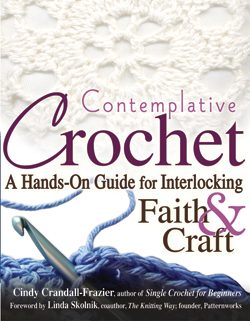 Contemplative Crochet Contemplative Crochet: A Hands-On Guide for Interlocking Faith & Craft