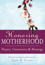 Honoring Motherhood: Prayers, Ceremonies & Blessings