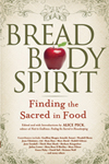 Bread, Body, Spirit: Finding the Sacred in Food