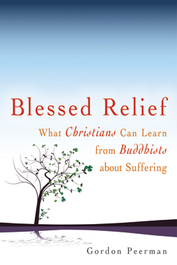 Blessed Relief: What Christians Can Learn from Buddhists about Suffering