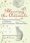 Blessing the Animals: Prayers and Ceremonies to Celebrate God's Creatures, Wild and Tame