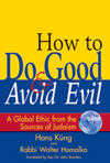 How to Do Good & Avoid Evil: A Global Ethic from the Sources of Judaism