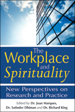 The Workplace and Spirituality: New Perspectives on Research and Practice