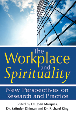 The Workplace and Spirituality: New Perspectives on Research and Practice