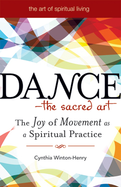 Dance—The Sacred Art Dance—The Sacred Art: The Joy of Movement as a Spiritual Practice