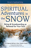 Spiritual Adventures in the Snow: Skiing & Snowboarding as Renewal for Your Soul
