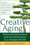 Creative Aging: Rethinking Retirement and Non-Retirement in a Changing World