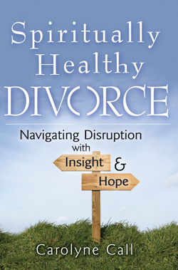 Spiritually Healthy Divorce Spiritually Healthy Divorce: Navigating Disruption with Insight & Hope