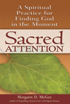 Sacred Attention: A Spiritual Practice for Finding God in the Moment