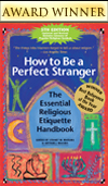 How to Be a Perfect Stranger, 5th Edition: The Essential Religious Etiquette Handbook