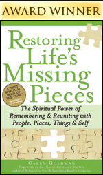 Restoring Life's Missing Pieces: The Spiritual Power of Remembering & Reuniting with People, Places, Things & Self