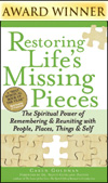 Restoring Life's Missing Pieces: The Spiritual Power of Remembering & Reuniting with People, Places, Things & Self