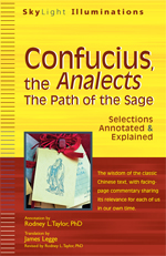 Confucius, <i>The Analects</i>: The Path of the Sage—Selections Annotated & Explained