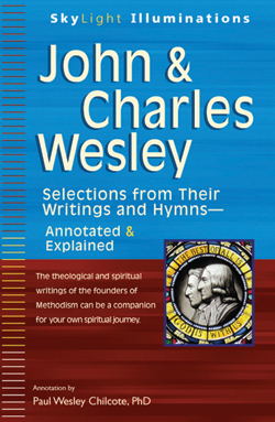 John & Charles Wesley: Selections from Their Writings and Hymns—Annotated & Explained