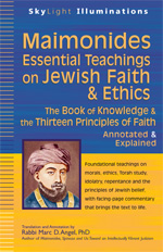 Maimonides—Essential Teachings On Jewish Faith & Ethics: The Book of Knowledge & the Thirteen Principles of Faith—Annotated & Explained