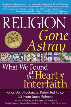 Religion Gone Astray Religion Gone Astray: What We Found at the Heart of Interfaith