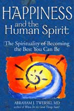 Happiness and the Human Spirit: The Spirituality of Becoming the Best You Can Be