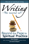 Writing—The Sacred Art: Beyond the Page to Spiritual Practice