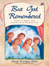 But God Remembered: Stories of Women from Creation to the Promised Land