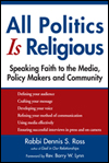 All Politics Is Religious: Speaking Faith to the Media, Policy Makers and Community