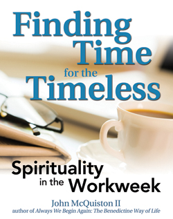 Finding Time for the Timeless Finding Time for the Timeless: Spirituality in the Workweek