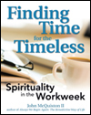 Finding Time for the Timeless: Spirituality in the Workweek