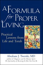 A Formula for Proper Living: Practical Lessons from Life and Torah