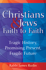 Christians & Jews—Faith to Faith: Tragic History, Promising Present, Fragile Future