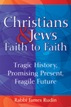 Christians & Jews—Faith to Faith: Tragic History, Promising Present, Fragile Future