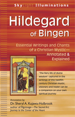 Hildegard of Bingen: Essential Writings and Chants of a Christian Mystic— Annotated & Explained